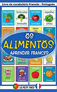 Os Alimentos: Livro infantil para Aprender Vocabulário Francês. (Le petit theo (PT))