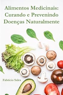 Livro Alimentos Medicinais: Curando e Prevenindo Doenças Naturalmente