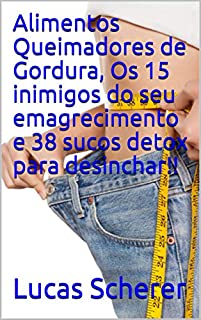 Livro Alimentos Queimadores de Gordura, Os 15 inimigos do seu emagrecimento e 38 sucos detox para desinchar!!