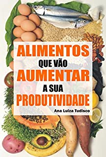 Livro Alimentos Que Vão Aumentar A Sua Produtividade