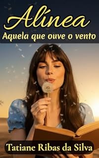 Alínea: Aquela que ouve o vento