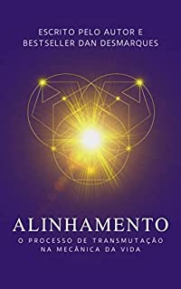 Livro Alinhamento: O Processo de Transmutação na Mecânica da Vida