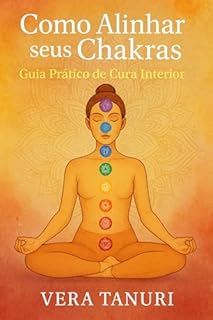 Livro Como Alinhar seus Chakras Guia Prático de Cura Interior