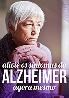 Livro Alivie o Alzheimer: Controle Essa Doença Extremamente Agressiva