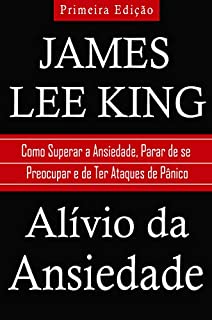 Livro Alívio da Ansiedade: Como Superar a Ansiedade, Parar de se Preocupar e de Ter Ataques de Pânico