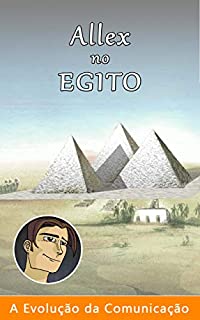 Livro Allex no Egito (A Evolução da Comunicação Livro 3)