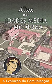 Allex nas Idades Média e Moderna (A Evolução da Comunicação Livro 6)