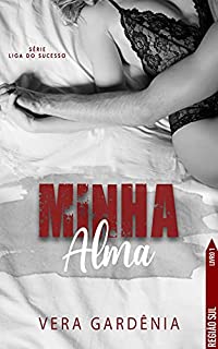Livro Minha Alma: O Amor pode vencer a dor? (Liga do Sucesso Livro 1)