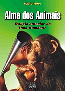 Livro Alma dos animais: Estágio anterior da alma humana ?
