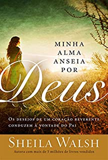 Livro Minha alma anseia por Deus: Os desejos de uma coração reverente conduzem à vontade do Pai