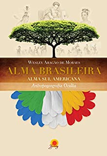 Livro Alma brasileira: alma sulamericana – antropogeografia oculta
