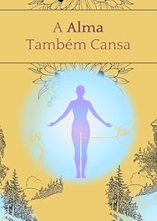 Livro A Alma Também Cansa