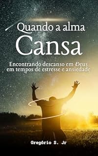 Livro Quando a alma cansa: Encontrando descanso em Deus em tempos de estresse e ansiedade