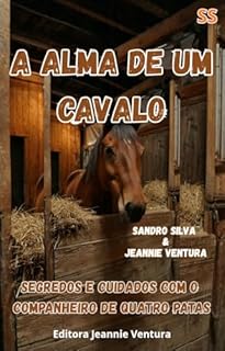 Livro A ALMA DE UM CAVALO: Segredos e cuidados com companheiros de quatro patas