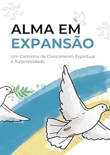 Livro Alma em Expansão: Um Caminho de Crescimento Espiritual e Autenticidade