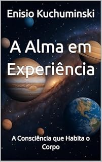 Livro A Alma em Experiência: A Consciência que Habita o Corpo