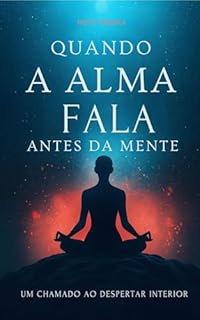 Quando a Alma Fala Antes da Mente