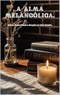 Livro A Alma Melancólica. (TEMPERAMENTO): Beleza, Profundidade e Emoção em Cada Detalhe.