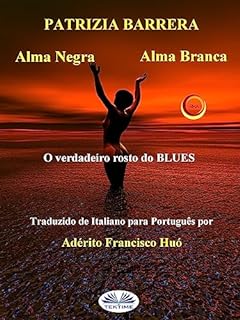 Livro Alma Negra Alma Branca: O Verdadeiro Rosto Do Blues