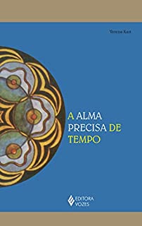 A alma precisa de tempo (Reflexões Junguianas)