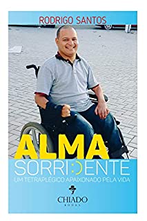 Livro Alma sorridente: Um tetraplégico apaixonado pela vida