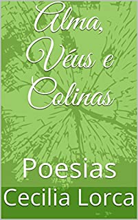 Livro Alma, Véus e Colinas: Poesias