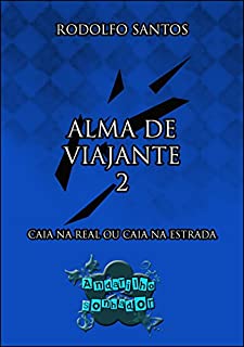 Livro Alma de Viajante 2: Caia na real ou caia na estrada