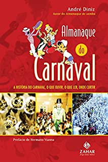 Livro Almanaque do carnaval: A história do carnaval, o que ouvir, o que ler, onde curtir