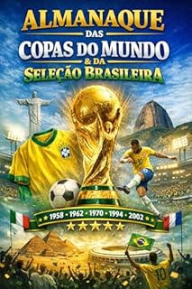 Livro ALMANAQUE DAS COPAS DO MUNDO Curiosidades, fatos históricos, recordes e histórias inesquecíveis do maior torneio do futebol: Bônus - Copa 2026, destaques, jogos do Brasil e onde assistir