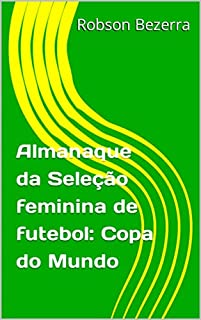 Livro Almanaque da Seleção feminina de futebol: Copa do Mundo