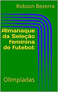 Livro Almanaque da Seleção feminina de futebol:: Olimpíadas