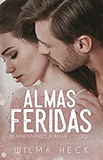 Livro Almas Feridas: Livro 1 da Série Reaprendendo a Amar