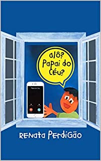 ALÔ? PAPAI DO CÉU?