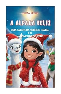A ALPACA FELIZ: Uma Aventura sobre o Natal e o Nascimento de Jesus