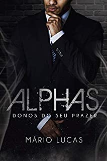 Livro ALPHAS: Donos do seu Prazer