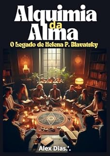 Livro ALQUIMIA DA ALMA : O legado de Helena P. Blavatsky