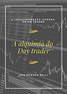 A alquimia do Day-trader: A transformação interna de trader