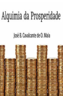 ALQUIMIA DA PROSPERIDADE: Transforme sua vida