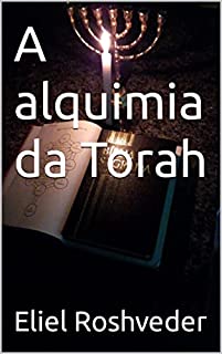 Livro A alquimia da Torah (Cabala e Misticismo Livro 7)