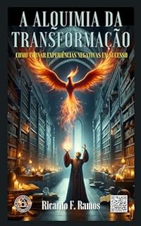 Livro A Alquimia da Transformação: Como Tornar Experiências Negativas em Sucesso