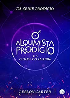 Livro O Alquimista Prodígio e a Cidade do Amanhã