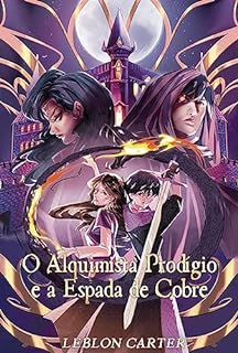 Livro O Alquimista Prodígio e a Espada de Cobre: EDIÇÃO PRESTÍGIO