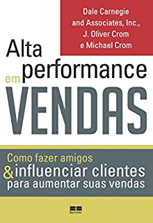 Livro Alta performance em vendas: Como fazer amigos & influenciar clientes para aumentar suas vendas