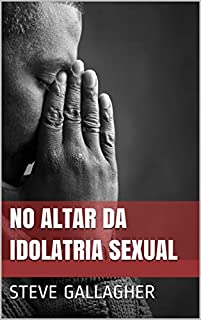 Livro No Altar da Idolatria Sexual