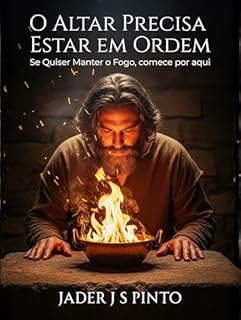 Livro O Altar Precisa Estar em Ordem: Se Quiser Manter o Fogo, comece por aqui