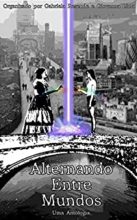Livro Alternando Entre Mundos: Uma Antologia