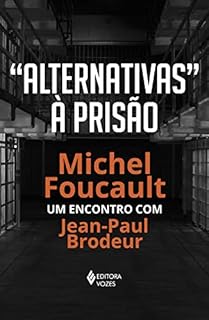 Livro "Alternativas" à prisão: Michel Foucault: um encontro com Jean-Paul Brodeur