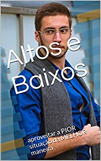 Livro Altos e Baixos: aproveitar a PIOR situação da MELHOR maneira