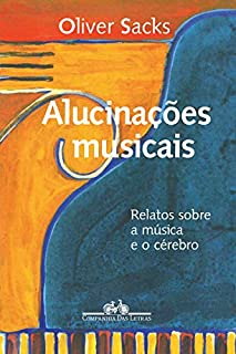 Livro Alucinações musicais: Relatos sobre a música e o cérebro