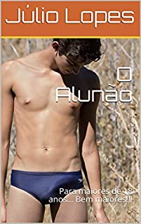 Livro O Alunão: Para maiores de 18 anos... Bem maiores!!!